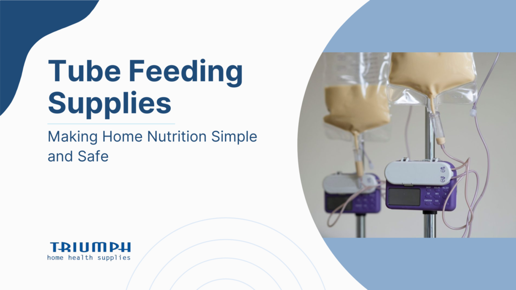 Tube Feeding Supplies: A Complete Guide for Comfort and Care at Home | Triumph Home Health Supplies